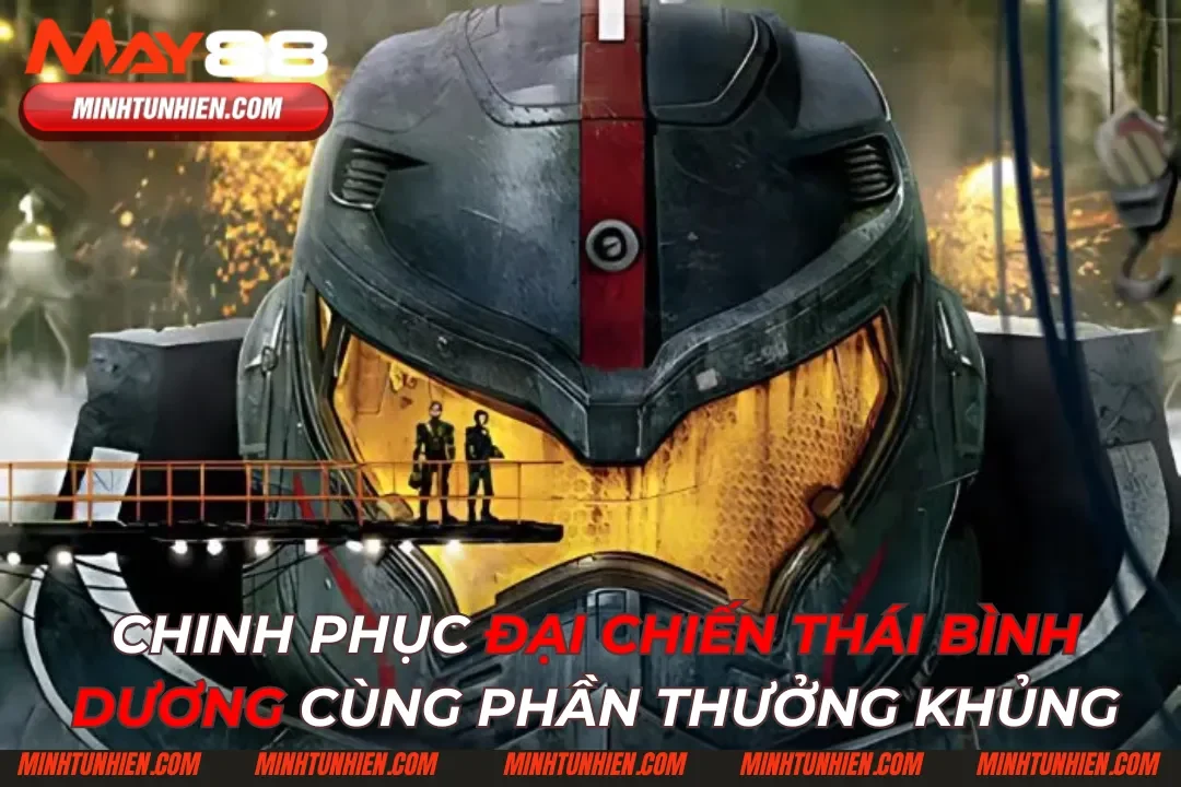 Chinh Phục Đại Chiến Thái Bình Dương Cùng Phần Thưởng Khủng